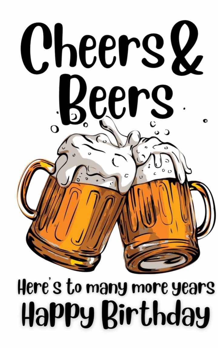 Cheers and Beers Birthday